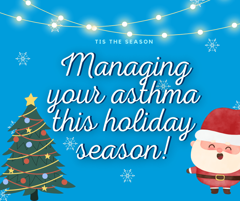 Tips for Managing Your Asthma This Holiday Season Asthma Canada